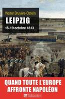 Leipzig 16-19 octobre 1813, 16-19 octobre 1813