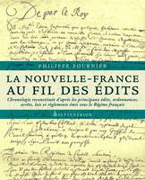 Nouvelle-France au fil des édits (La), Chronologie reconstituée daprès les principaux édits, ordonnances, arrêts, lois et règlements émis sous le Régime français