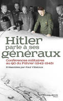 Hitler parle à ses généraux, Conférences militaires au QG du Fürher (1942-1945)