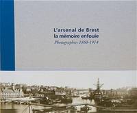 L'arsenal de Brest, la mémoire enfouie, Photographies 1860-1914