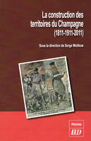 La construction des territoires du Champagne (1811-1911-2011)