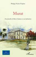 Murat, Une famille de Marie-Galante et son habitation