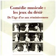 Comédie musicale : les jeux du désir, De l'âge d'or aux réminiscences