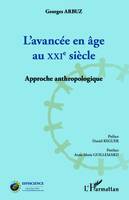 L'avancée en âge au XXIe siècle, Approche anthropologique