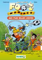 Les petits foot maniacs, 2, Les Petits Footmaniacs - Poche - tome 02, Mes plus beaux gestes