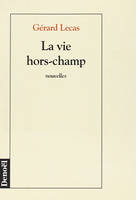 La vie hors-champ, nouvelles