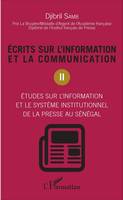 Écrits sur l'information et la communication, 2, Ecrits sur l'information et la communication (Tome 2), Etudes sur l'information et le système institutionnel de la presse au Sénégal