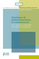 Dynamiques de professionnalisation en communication, Entre ruptures et continuités, prescription et émancipation