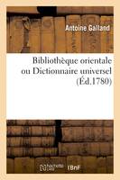 Bibliothèque orientale ou Dictionnaire universel