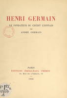 Henri Germain, Le fondateur du Crédit Lyonnais