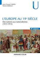 L'Europe au 19e siècle - 4e éd., Des nations aux nationalismes (1815-1914)