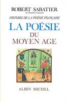Histoire de la poésie française - tome 1, La Poésie du Moyen Âge