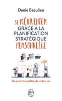 Se réinventer grâce à la planification stratégique personnelle, Devenez le maître de votre vie