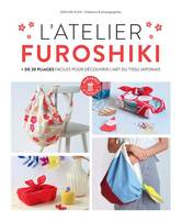 L'atelier Furoshiki, + de 20 pliages faciles pour découvrir l'art du tissu japonais