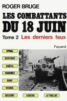 2, Les combattants du 18 juin. tome 2 : les derniers feux., Les derniers feux