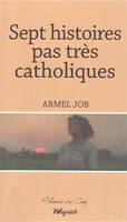 SEPT HISTOIRES PAS TRES CATHOLIQUES