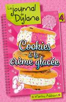 4, Le Journal de Dylane T04, Cookies à la crème glacée