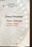 Penser l'Allemagne. Littérature et politique aux XIXe et XXe siècles, littérature et politique aux XIXe et XXe siècles