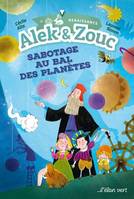 Alek & Zouc, Sabotage au bal des planètes, Sabotage au bal des planètes