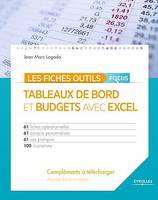 Tableaux de bord et budgets avec Excel - Focus, 61 fiches opérationnelles - 61 conseils personnalisés - 61 cas pratiques - 100 illustrations - Compléments (matrices Excel complètes) à télécharger