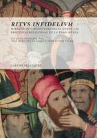 Ritus infidelium, Miradas interconfesionales sobre las prácticas religiosas en la Edad Media