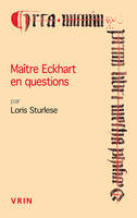 Maître Eckhart en questions, Questions et réponses allemandes, des discours d'erfurt aux sermons de cologne