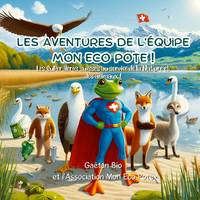 Les aventures de l'équipe Mon Eco Pote !, Les Super Héros suisses au service de la Nature et des animaux !