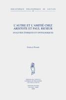 L'autre et l'amitié chez Aristote et Paul Ricoeur, Analyses éthiques et ontologiques