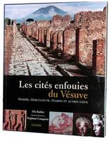 Les Cités enfouies du Vésuve, Pompéi, Herculanum, Stabies et autres lieux