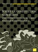 Écrire la Constitution non-écrite, Une introduction au droit politique britannique