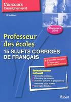 PROFESSEUR DES ECOLES : 15 SUJETS CORRIGES DE FRANCAIS 2010, 15 sujets corrigés de français