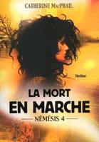 Némésis, 4, Nemesis - tome 4 La mort en marche