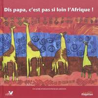 Dis papa, c'est pas si loin l'Afrique !, carnet de voyage