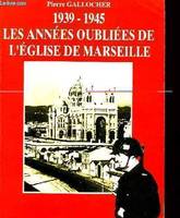 1939-1945, les années oubliées de l'Église de Marseille