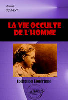 La vie occulte de l’homme [édition intégrale revue et mise à jour], édition intégrale