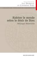 Habiter le monde selon le désir de Dieu, Mélanges Médevielle