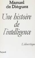 Une histoire de l'intelligence : l'idéocritique