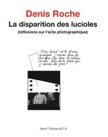 La Disparition des lucioles, Réflexions sur l'acte photographique