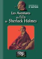 Les aventures du Fils de Sherlock Holmes, (racontées par le Docteur Watson)