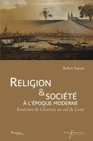 Religion & société à l'époque moderne, Itinéraire de chartres au val de loire