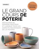 Le Grand cours de poterie, Dessiner, façonner, tourner, modeler, décorer