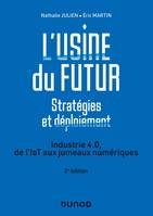 L'usine du futur - Stratégies et déploiement - 2e éd. - Industrie 4.0, de l'IoT aux jumeaux numériqu, Industrie 4.0, de l'IoT aux jumeaux numériques