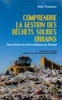 Comprendre la gestion des déchets solides urbains, Pour éclairer les choix politiques au Sénégal