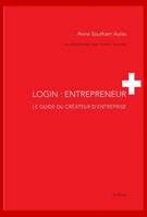 LOGIN : ENTREPRENEUR, LE GUIDE DU CREATEUR D'ENTREPRISE