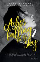 Ashes falling for the sky - tome 2, Sky burning down to ashes
