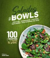 Salades et bowls créatives, gourmandes, colorées, équilibrées, végétariennes (ou non), 100 recettes pour toutes les saisons