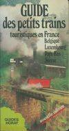 Guide des petits trains touristiques en France, Belgique, Luxembourg, Pays-Bas, Suisse, en France, Belgique, Luxembourg, Pays-Bas, Suisse