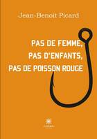 Pas de femme, pas d'enfants, pas de poisson rouge