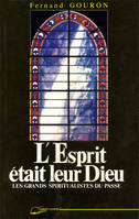 L'Esprit était leur Dieu - Les grands spiritualistes du passé, les grands spiritualistes du passé