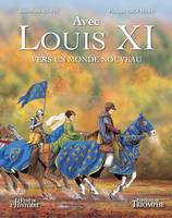 Le Vent de l'Histoire LOUIS XI, vers un monde nouveau